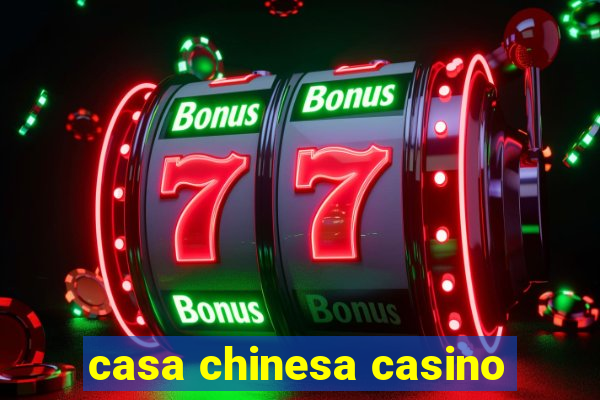 casa chinesa casino